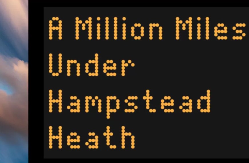 A Million Miles Under Hampstead Heath Review